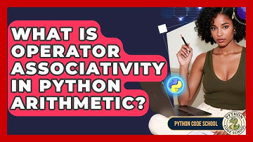 What Is Operator Associativity In Python Arithmetic? - Python Code School