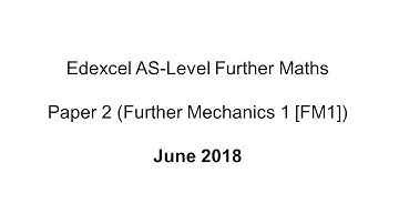 EdExcel AS-Level Further Maths June 2018 (Further Mechanics 1 [FM1])