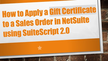 How to Apply a Gift Certificate to a Sales Order in NetSuite using SuiteScript 2.0