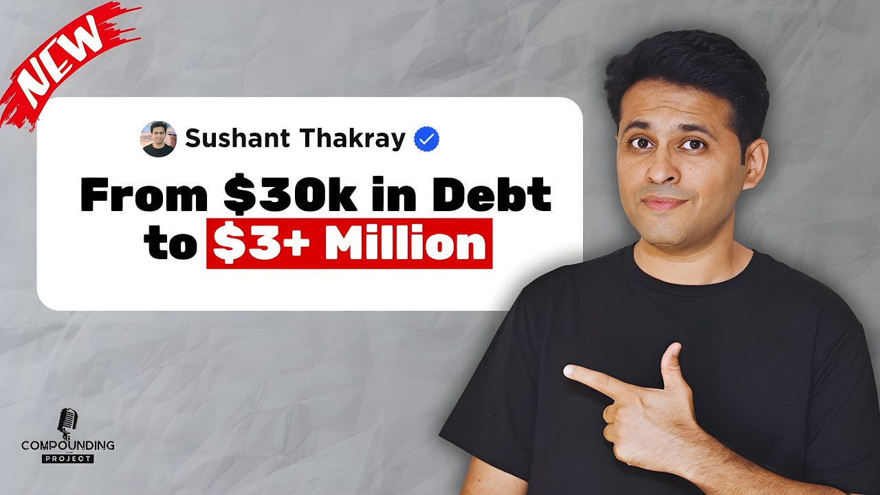 How I Went From $30k in Debt to $3 Million in Networth | Sushant Thakray