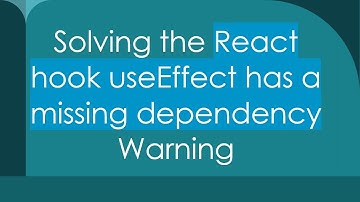 Solving the React hook useEffect has a missing dependency Warning