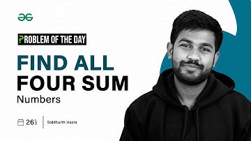 GFG POTD: 26/09/2023 | Find All Four Sum Numbers | Problem of the Day GeeksforGeeks