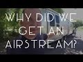 Why Did We Buy an Airstream? And Why a Flying Cloud 30? - TMWE S02 E35