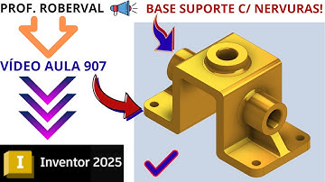 Aula 907 - Modelamento da Base Suporte com Nervuras no Autodesk Inventor 2025