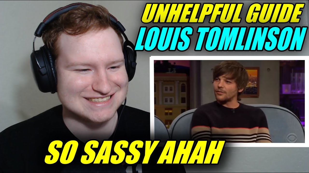 (un)helpful guide to louis tomlinson REACTION!!