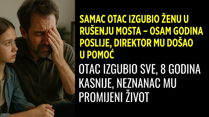 Samac otac izgubio ženu u rušenju mosta – osam godina poslije, direktor mu došao u pomoć
