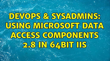 DevOps & SysAdmins: Using Microsoft Data Access Components 2.8 in 64bit IIS