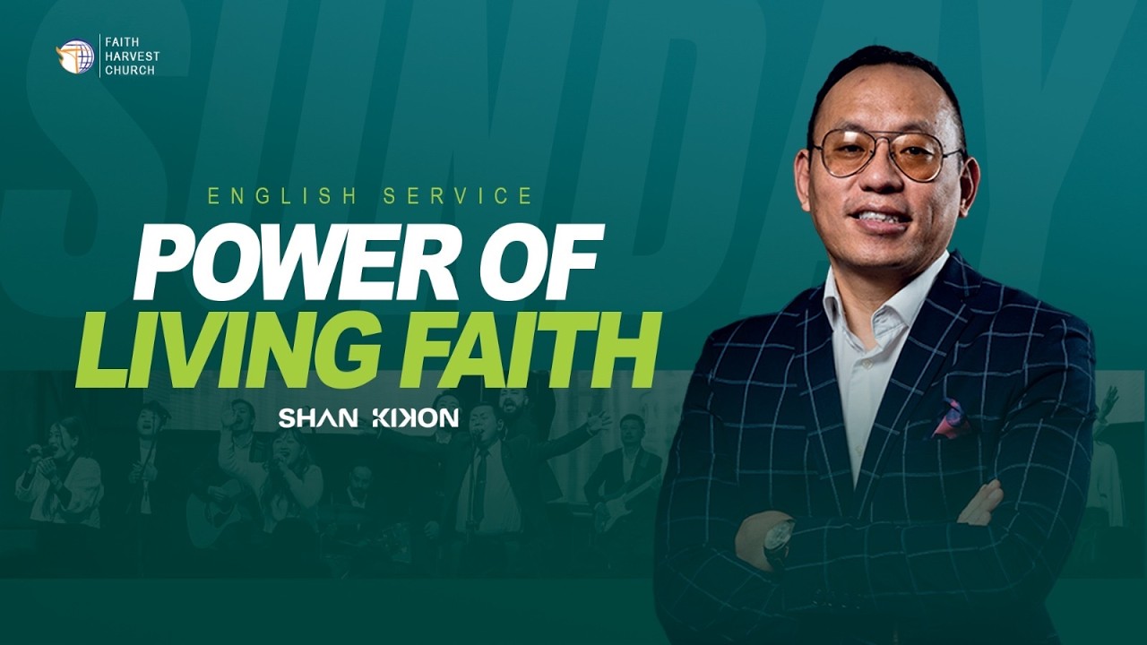 Power Of Living Faith | Shan Kikon | Faith Harvest Church