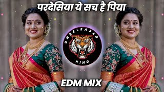 Pardesiya Yeh Sach Hai Piya - Edm Mix - It's Roshya Style ( Unreleased King )