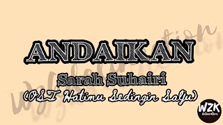 ANDAIKAN (Lirik) - Sarah Suhairi [OST Hatimu Sedingin Salju] MY MUSIC 20 (Lyrics)