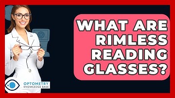 What Are Rimless Reading Glasses? - Optometry Knowledge Base