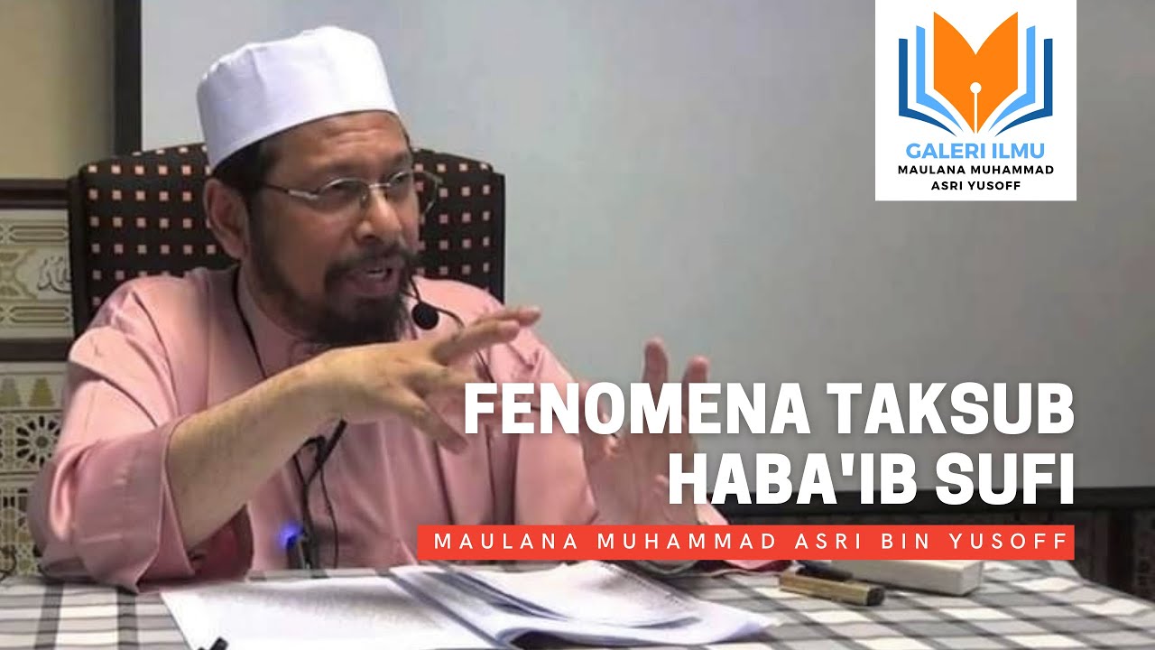 Maulana Asri - Fenomena Taksub Haba'ib Sufi