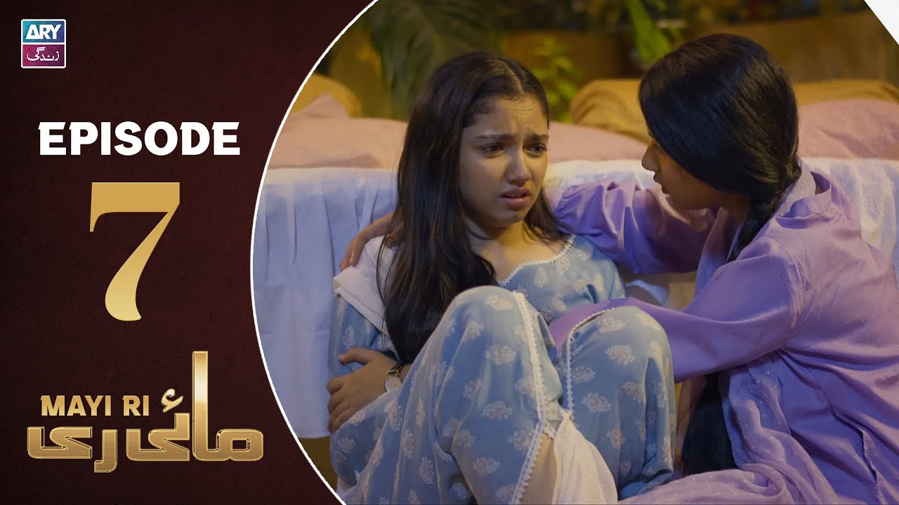 Mayi Ri Episode 7