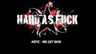 Artic - We Get Raw [FULL HQ]