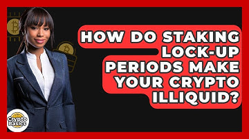 How Do Staking Lock-up Periods Make Your Crypto Illiquid? - CryptoBasics360.com