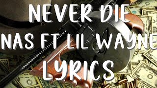 Nas - Never Die ft. Lil Wayne [Lyrics]