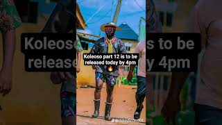 Koleoso part 12 ( #movie #africanmovie #foryou Season 3) dropping today 4pm