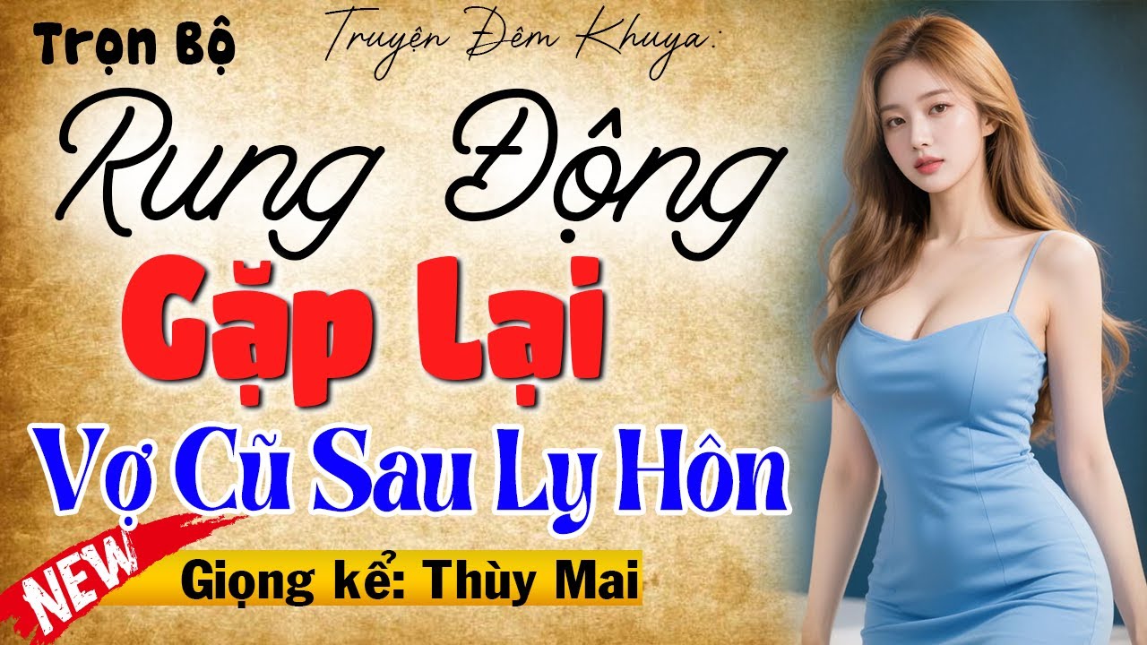 Tổng Tài Bật Khóc Khi Gặp Lại Vợ Cũ Sau Ly Hôn - Truyện Tâm Sự Hay Nhất 2025 | MC Thùy Mai