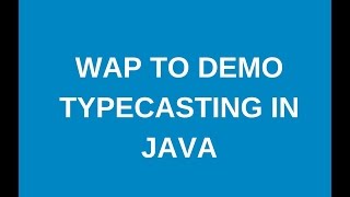 What is typecasting and write a program to demo typecasting?