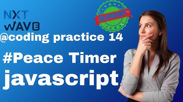 peace timer || coding practice 14 || javascript coding || nxtwave ccbp 4.0 || full details code