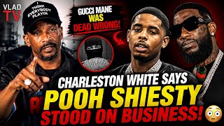“Charleston White tells Vlad Pooh Shiesty STOOD ON BUSINESS 😳 Gucci Mane Was DEAD WRONG For THIS!…”