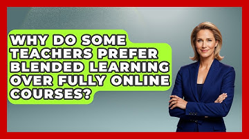 Why Do Some Teachers Prefer Blended Learning Over Fully Online Courses? | Teacher Tech Toolbox News