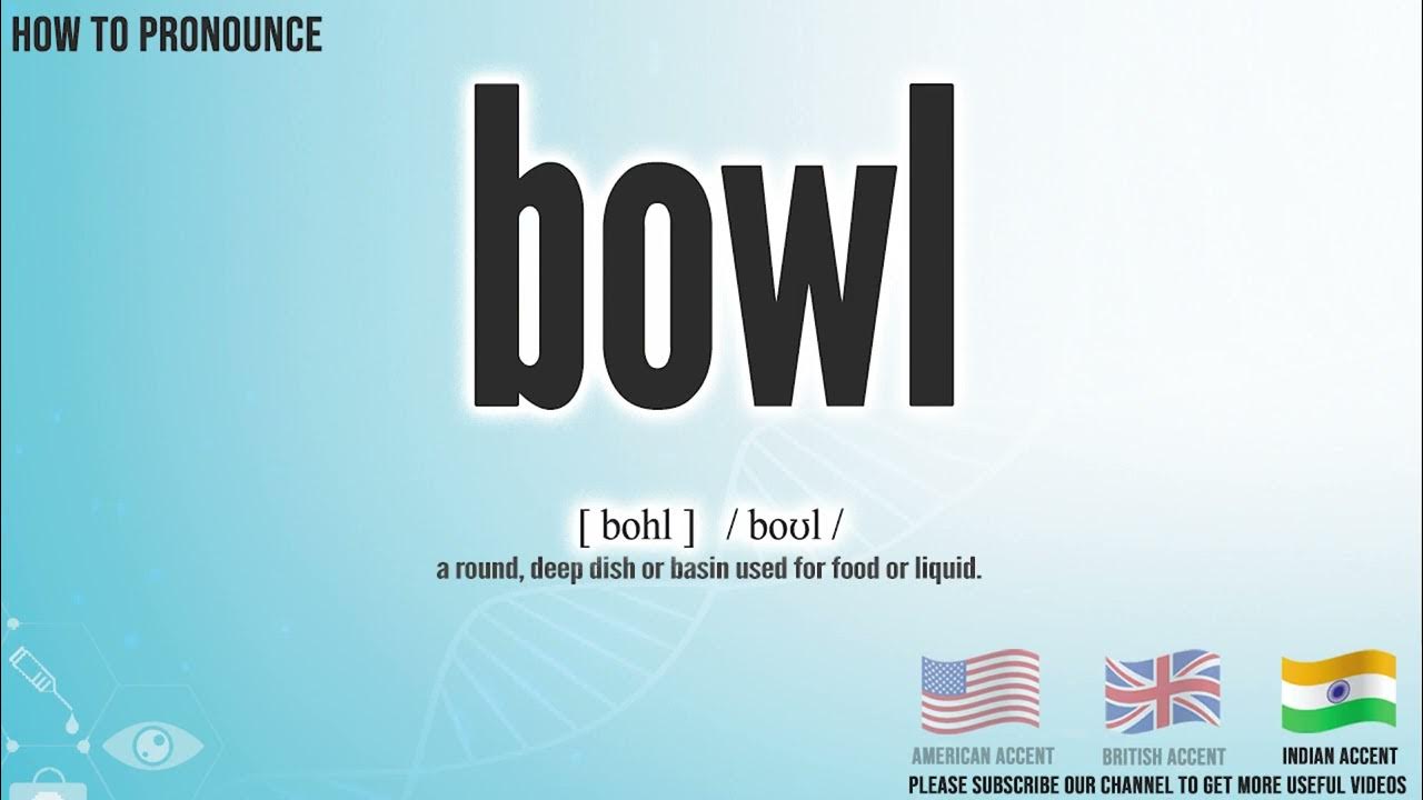bowl Pronunciation How to Pronounce (say) bowl CORRECTLY Medical
