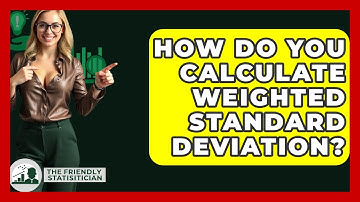 How Do You Calculate Weighted Standard Deviation? - The Friendly Statistician