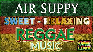 AIR SUPPLY REGGAE TOP HITS 2022 ⚡ MOST REQUESTED AIR SUPPLY REGGAE LOVE SONGS 2022. T - REGGAE MIX 🌀