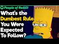 What's the Dumbest Rule You Were Expected To Follow?