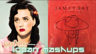 Let Go Of You- Katy Perry vs. James Bay (Mashup)