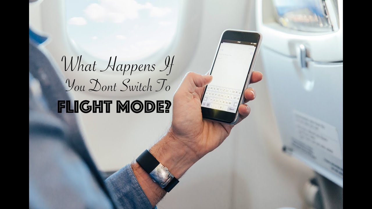 What Happens If You Dont Switch Your Phone To Flight Mode On A Flight