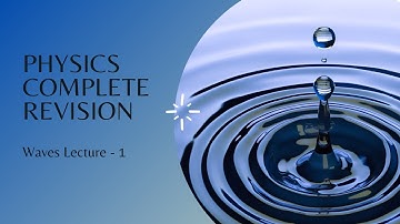 General Waves Properties Physics O level 5054, IGCSE 0625, Complete Revision, Lecture 1