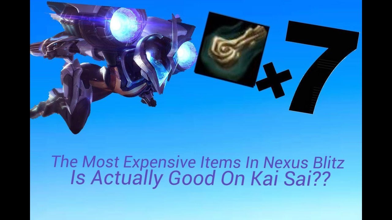 League Of Legends | Nexus Blitz - Building  The Most Expensive Items On Kai Sai