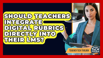 Should Teachers Integrate Digital Rubrics Directly Into Their LMS? - Teacher Tech Toolbox