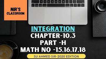 Integration Chapter-10.3 (Part-08)  |  Problem No-15,16,17,18 | SU Ahmed SIR 2020  |  NIR