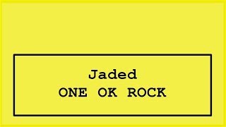 ONE OK ROCK - Jaded Lyrics Resimi
