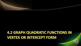 Alg 2 04-02 Graph Quadratic Functions in Vertex and Intercept Form
