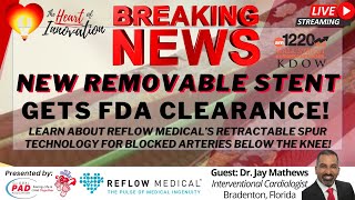 Can Stents Be Removed? Yes, With the First-Ever FDA-Cleared Retrievable Stent System for PAD