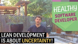 Lean Software Development: It's About Uncertainty!