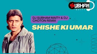 Shishe Ki Umar (Remix) 2022– DJ Subham Maity x DJ Choton 🎧🔥