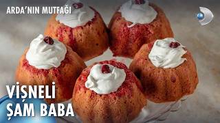 Vişneli Şam Baba | Arda'nın Mutfağı 280. Bölüm