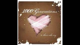 Watch 1000 Generations To Those Who Cry video