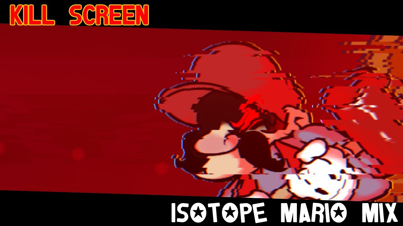 KILL SCREEN Isotope Mario Mix (Ft. deltomX3 ) YouTube