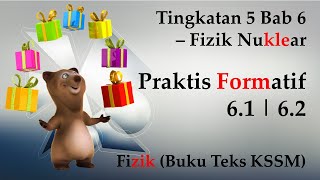 Fizik Tingkatan 5 KSSM Bab 6 - Praktis Formatif 6.1 | Praktis Formatif 6.2 | Fizik Nuklear Fizik Tingkatan 5 KSSM Bab 6 - Praktis Formatif 6.1 | Praktis Formatif 6.2 | Fizik Nuklear
