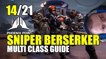Phoenix Point: Multi class guide - Sniper Berserker part 14/21