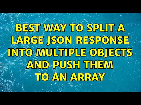 Best way to split a large JSON response into multiple objects and push them to an array
