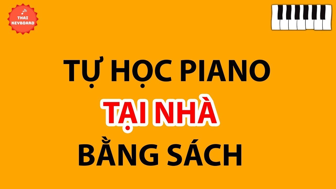 Sách tự học đàn organ | Cách Tự Học Piano Tại Nhà Bằng Sách Hiệu Quả