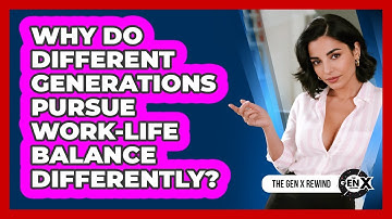 Why Do Different Generations Pursue Work-life Balance Differently? - The Gen X Rewind