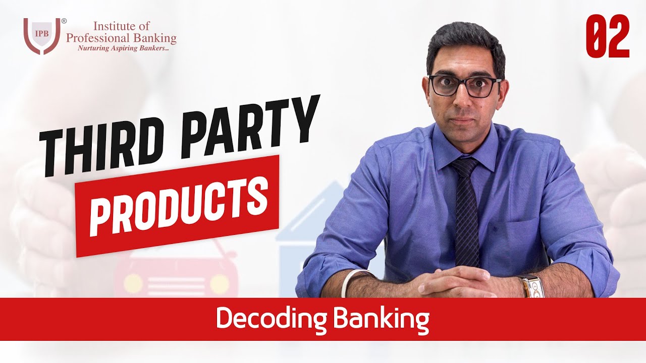 What are Third Party Products (TPP) in Banking? | Mr. Vineet Mutneja (AVP – L&D, IPB)